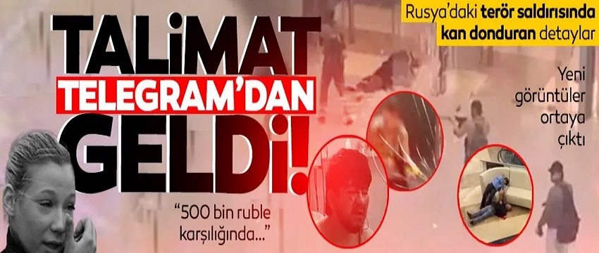 Rusya konser saldırısında kan donduran detaylar: Talimat Telegram üzerinden geldi! 500 bin Ruble karşılığında…