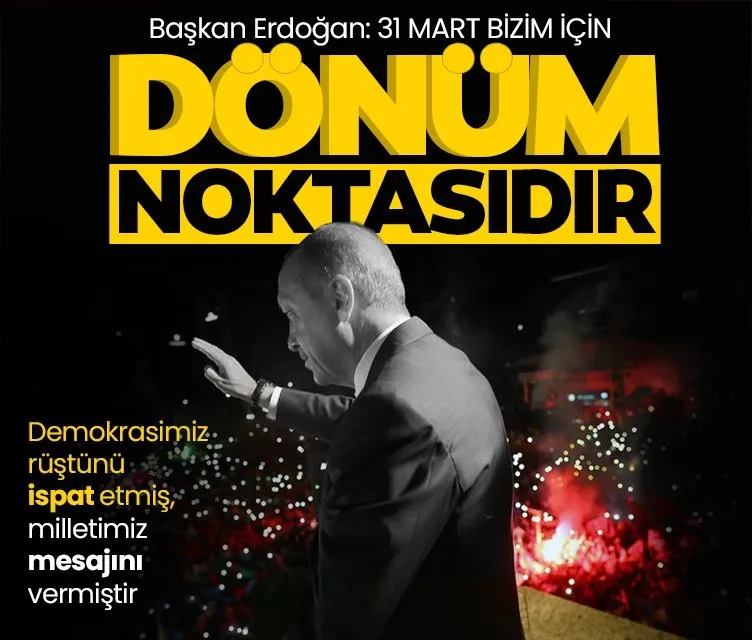 Başkan Erdoğan'dan yerel seçim mesajı: 31 Mart bizim için dönüm noktasıdır