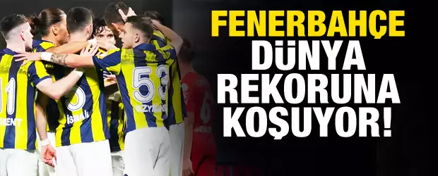 Fenerbahçe dünya rekoruna koşuyor: 7 maç kaldı