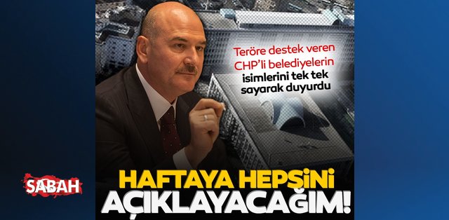 Son dakika! Bakan Soylu: CHP'li belediyelerin terör örgütlerine yaptıklarını açıklayacağım