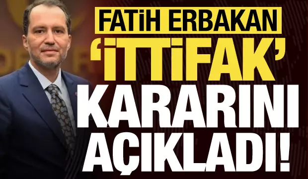 Yeniden Refah Partisi Genel Başkanı Fatih Erbakan 'ittifak' kararını açıkladı!