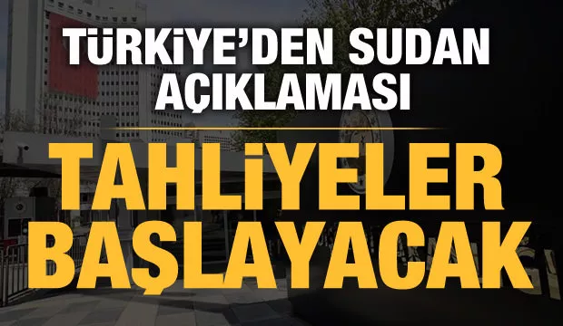 Türkiye'den Sudan açıklaması: Tahliye başlayacak